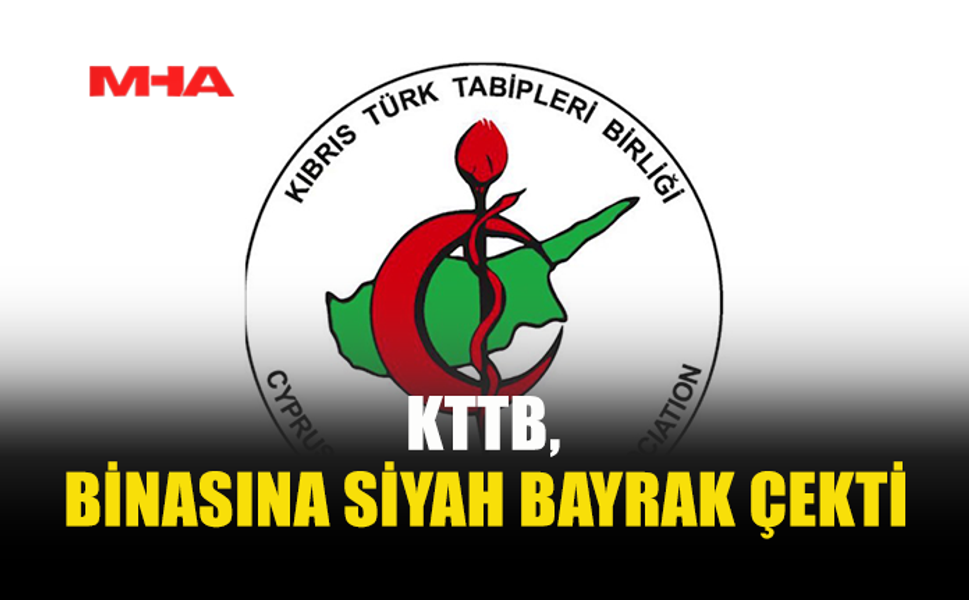 KTTB, SAĞLIK HİZMETLERİ DAİRESİ YASASINA SİYAH BAYRAK ÇEKTİ