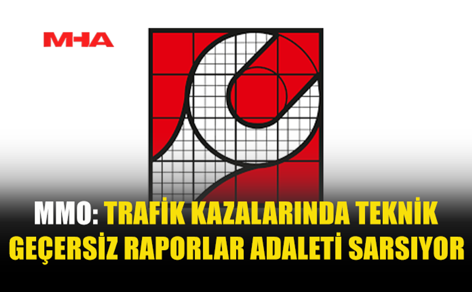 MMO’DAN UYARI: TRAFİK KAZALARI KADER DEĞİL