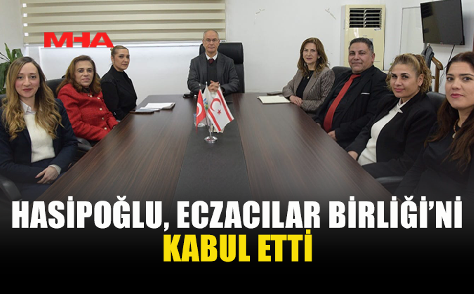 HASİPOĞLU, ECZACILAR BİRLİĞİ HEYETİYLE BİRARAYA GELDİ