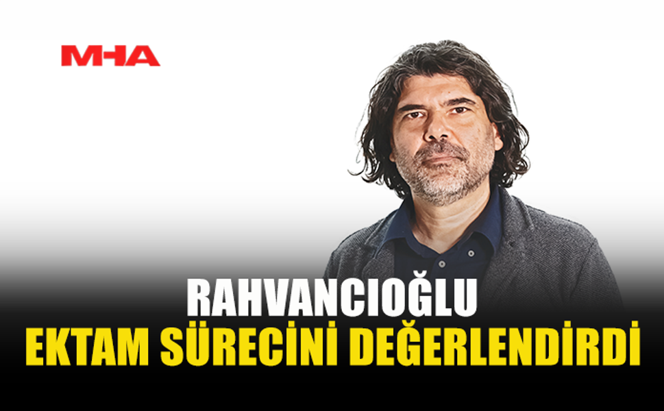 RAHVANCIOĞLU: ESAS MESELE SENDİKALAŞMA İRADESİ