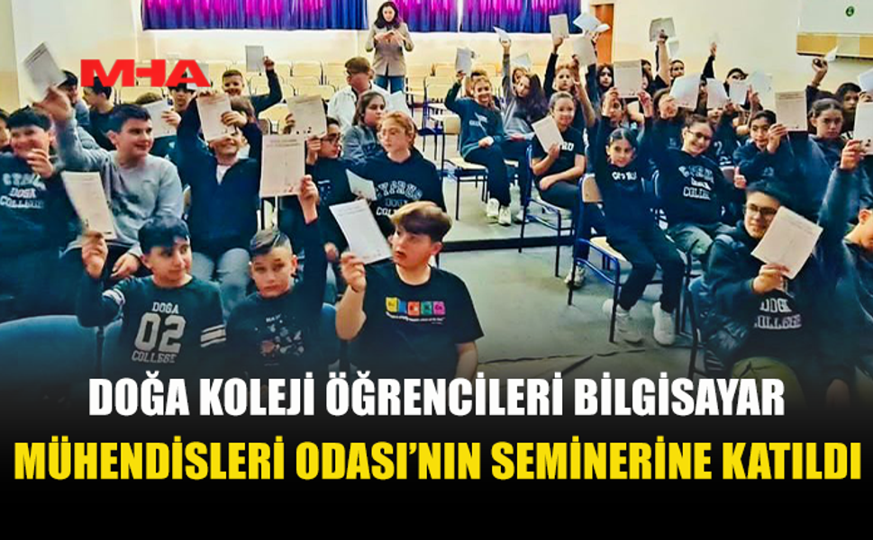 DOĞA KOLEJİ ÖĞRENCİLERİ BİLGİSAYAR MÜHENDİSLERİ ODASI'NIN DÜZENLEDİĞİ SEMİNERE KATILDI