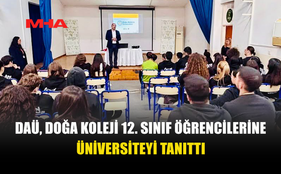 DAÜ, DOĞA KOLEJİ 12. SINIF ÖĞRENCİLERİNE ÜNİVERSİTESİ ANLATTI