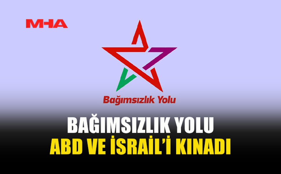 BAĞIMSIZLIK YOLU'NDAN, ABD VE İSRAİL’İ KINAMA