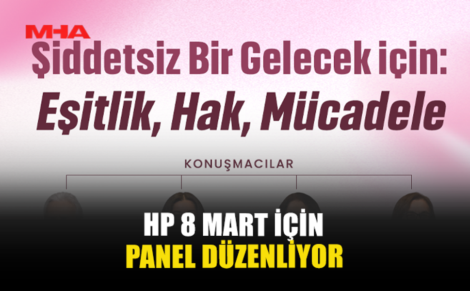 HP 8 MART İÇİN PANEL DÜZENLİYOR