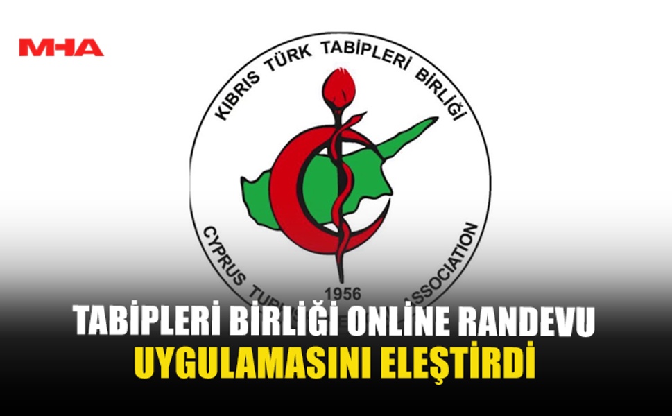 TABİPLERİ BİRLİĞİ ONLINE RANDEVU UYGULAMASINI ELEŞTİRDİ