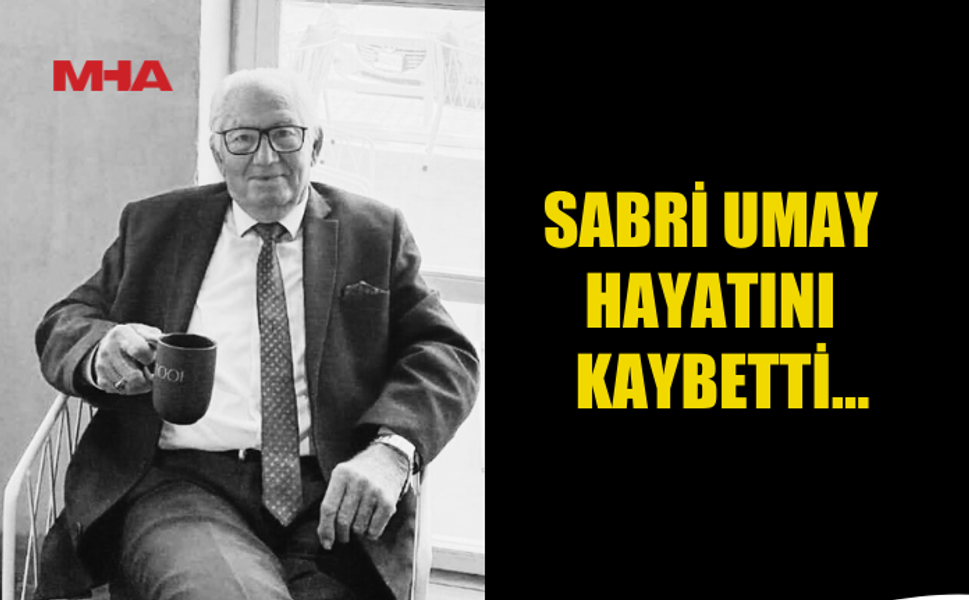 GAZİMAĞUSA ESNAFLARINDAN SABRİ UMAY HAYATINI KAYBETTİ