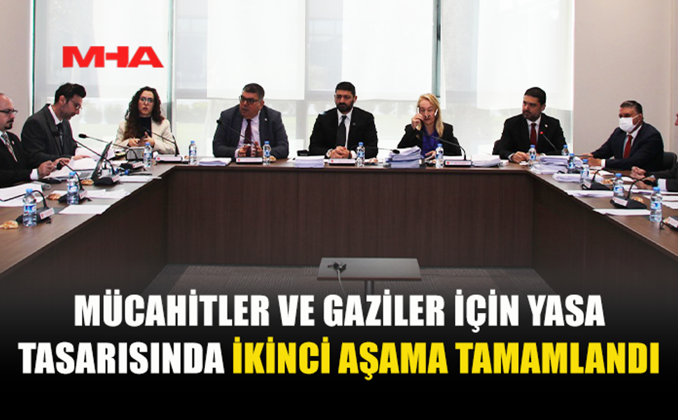 MECLİS KOMİTESİNDE MÜCAHİTLER YASA TASARISI GÖRÜŞÜLDÜ