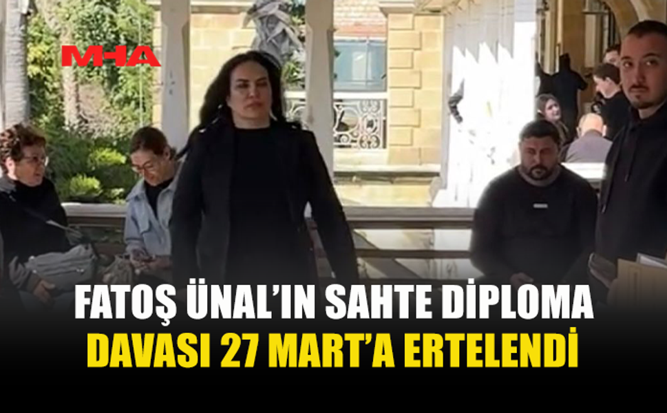 FATOŞ ÜNAL'IN DAVASI 27 MART’A ERTELENDİ