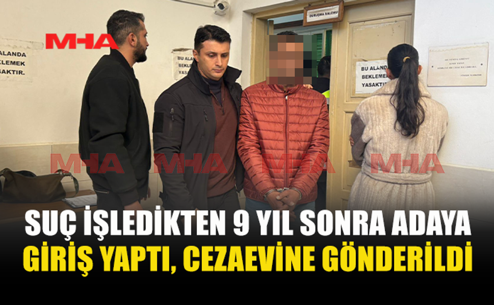 2017’DEN BERİ ARANAN ZANLI ŞAHIS CEZAEVİNE GÖNDERİLDİ