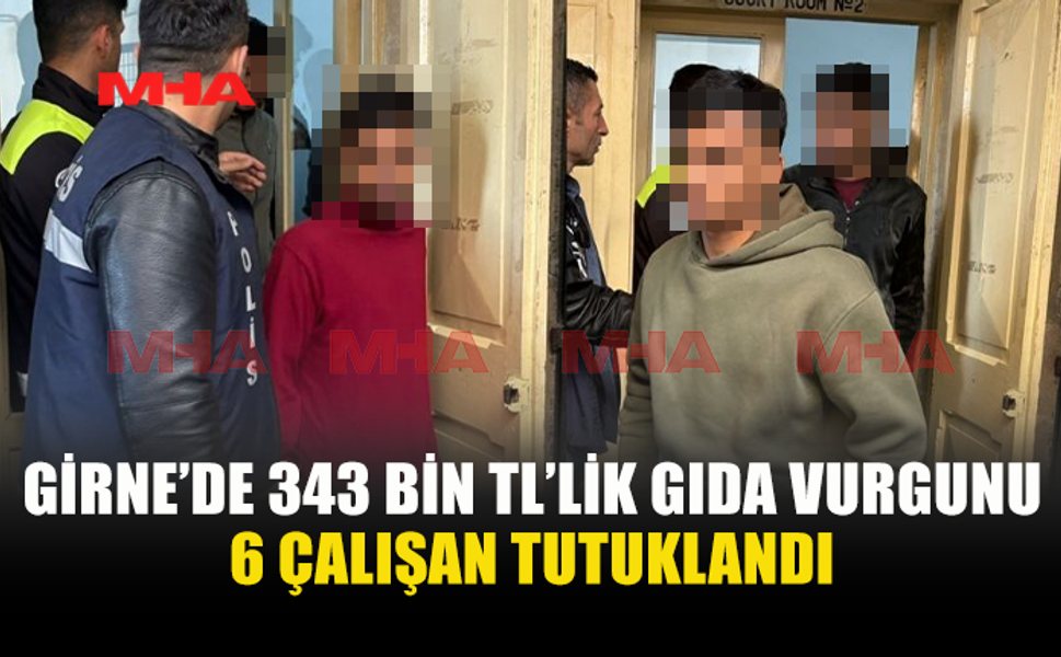 343 BİN TL’LİK ÜRÜN KAYIP: 6 ÇALIŞAN TUTUKLANDI