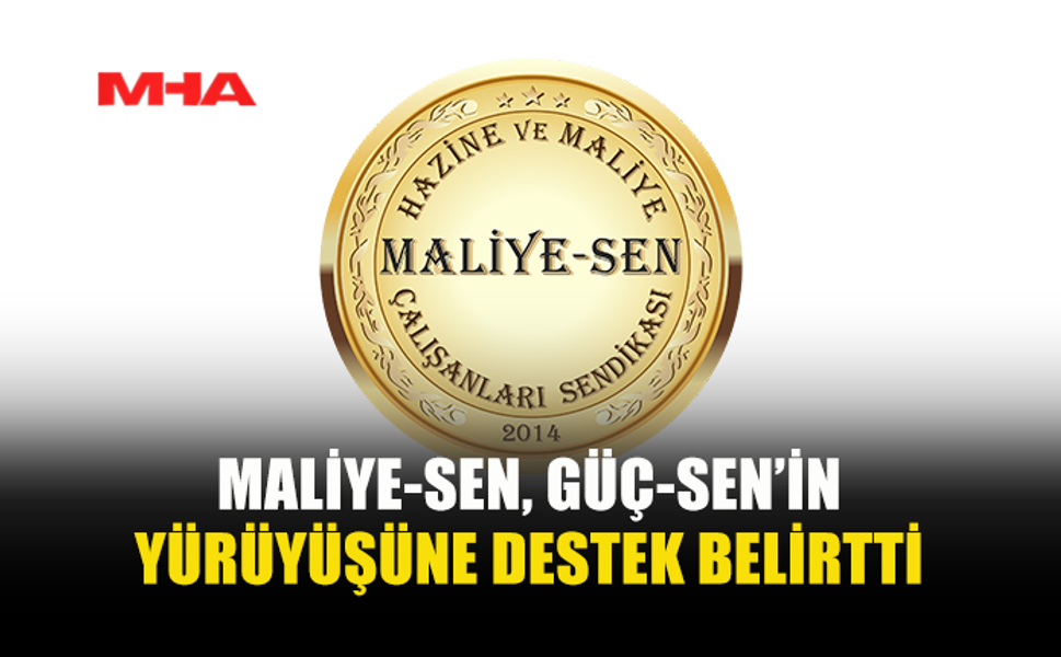 MALİYE-SEN'DEN, GÜÇ-SEN’İN YÜRÜYÜŞÜNE DESTEK
