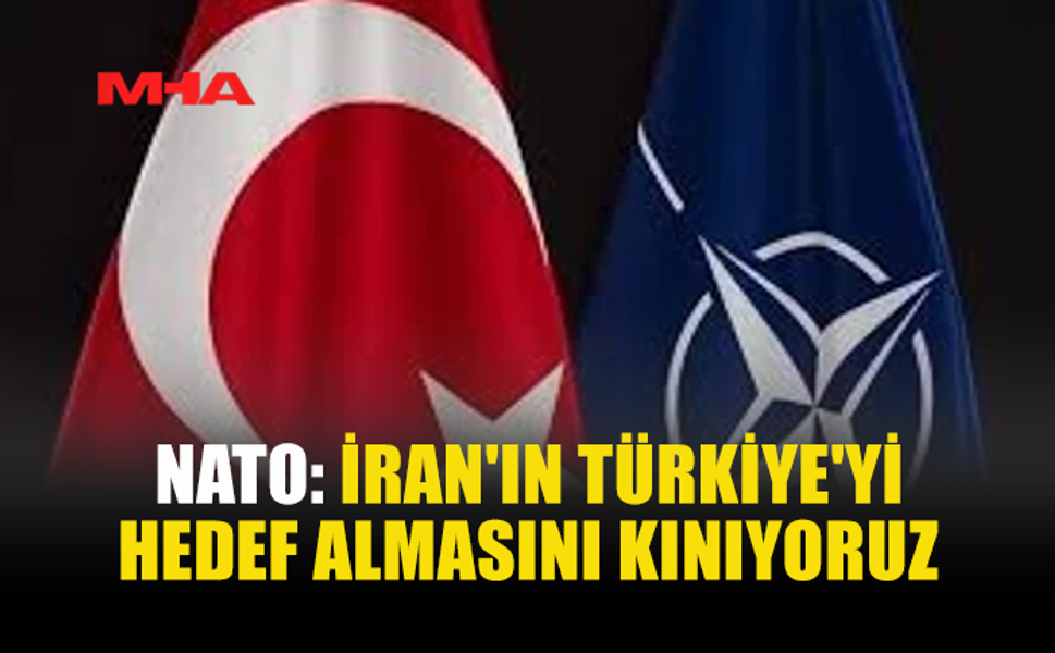 NATO’DAN İRAN’A UYARI: TÜRKİYE’YE TEHDİT KABUL EDİLEMEZ