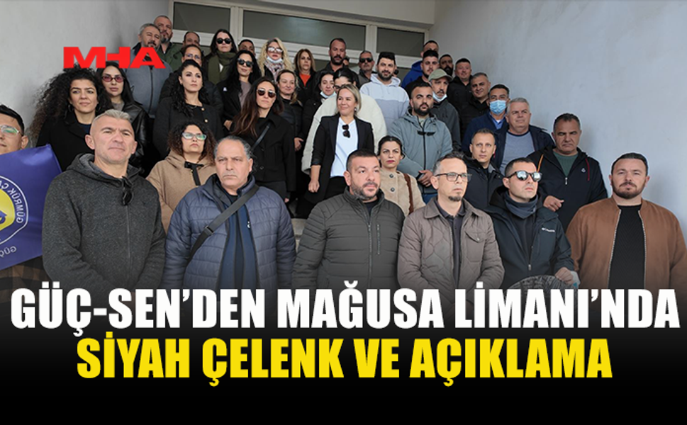 GÜÇ-SEN’DEN MAĞUSA LİMANI’NDA EYLEM