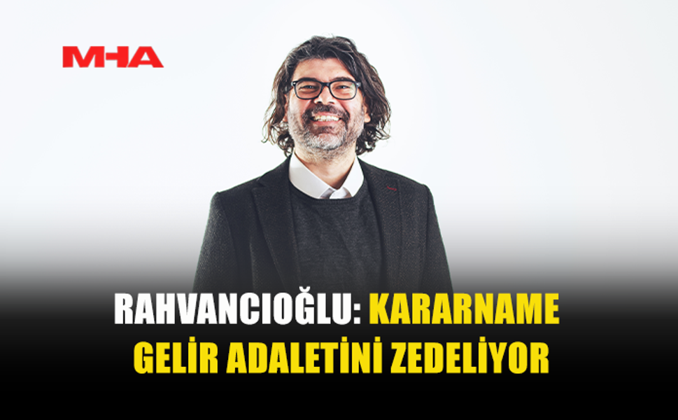 RAHVANCIOĞLU: HÜKÜMET KAMUOYUNU BİLGİLENDİRMEDİ