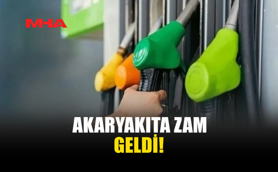 AKARYAKIT FİYATLARINA ZAM YAPILDI