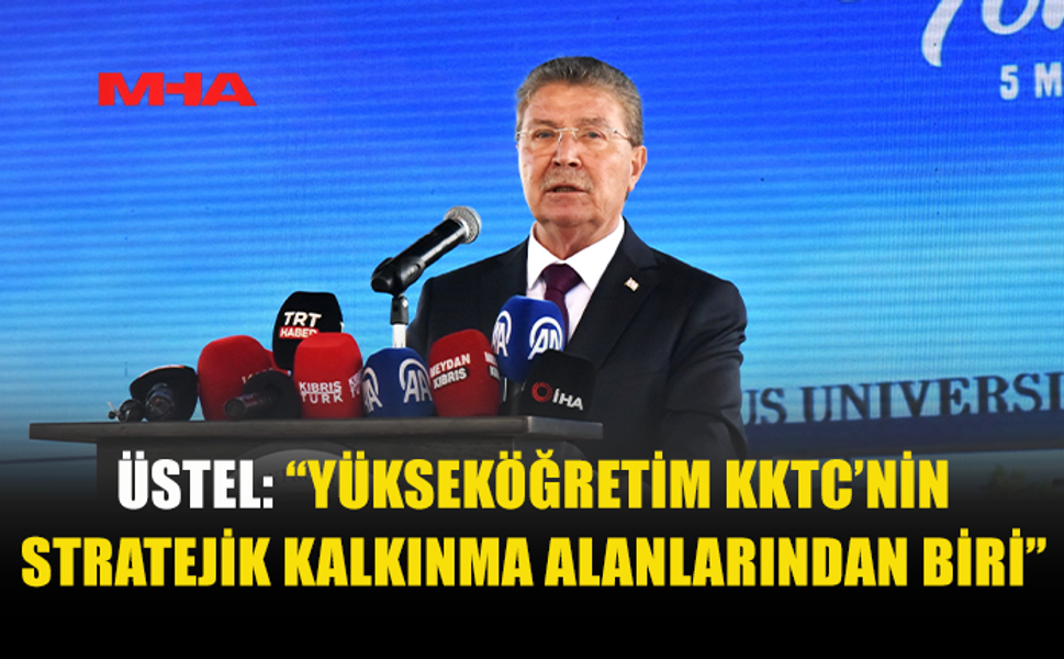 ÜSTEL: KKTC BÖLGESEL YÜKSEKÖĞRETİM MERKEZİ OLACAK