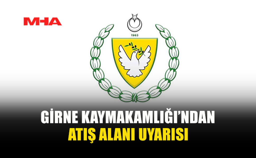 GİRNE KAYMAKAMLIĞI UYARDI: BÖLGEDE PATLAMAMIŞ MÜHİMMAT TEHLİKESİ VAR