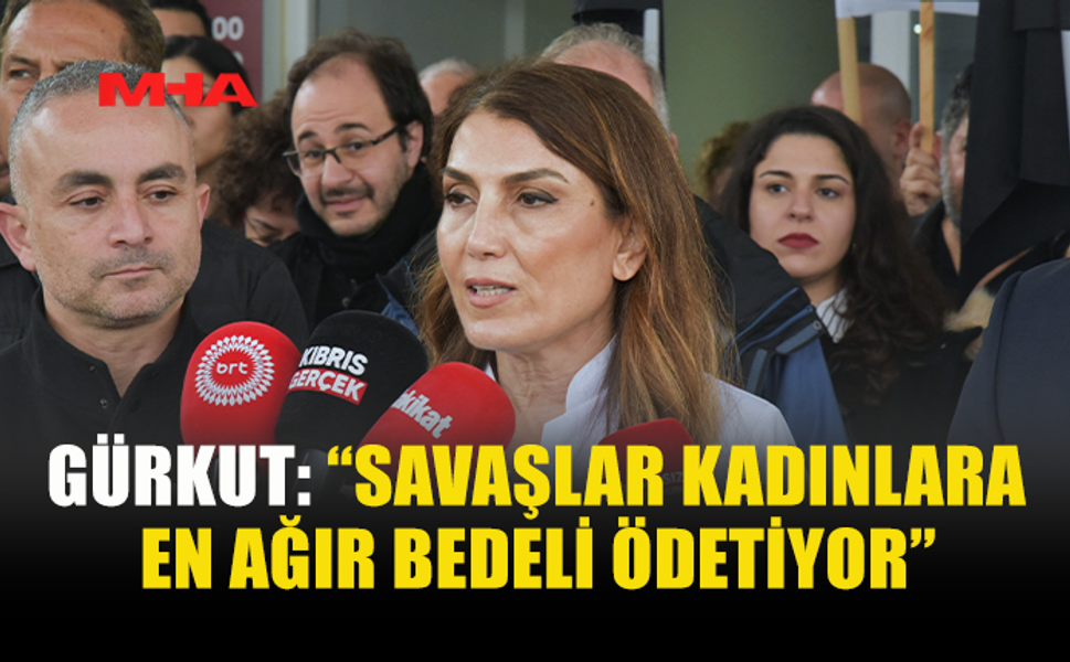 GÜRKUT: “KADINLARIN GÜVENDE OLDUĞU TOPLUM HERKES İÇİN ADİLDİR”