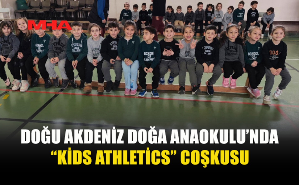 DOĞU AKDENİZ DOĞA ANAOKULU’NDA “KİDS ATHLETİCS” ETKİNLİĞİ
