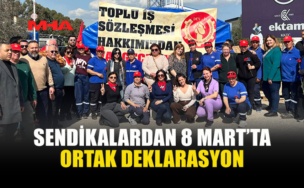 KIBRIS’TAKİ SENDİKALARDAN ORTAK 8 MART BİLDİRİSİ