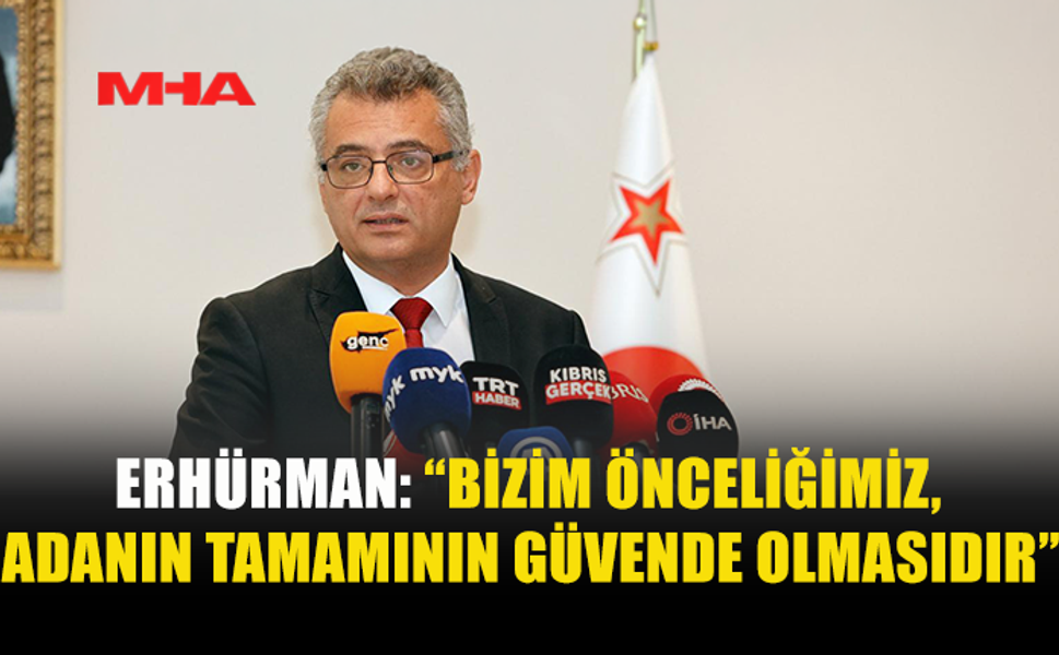 ERHÜRMAN: ÖNCELİĞİMİZ ADANIN TAMAMININ GÜVENLİĞİ