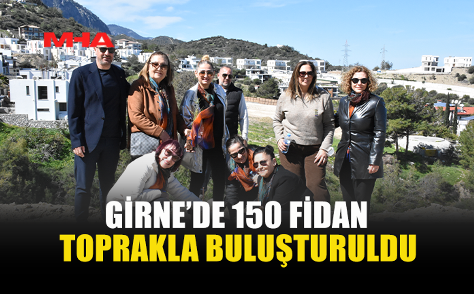 GİRNE’DE FİDANLAR GELECEĞE UMUT OLDU