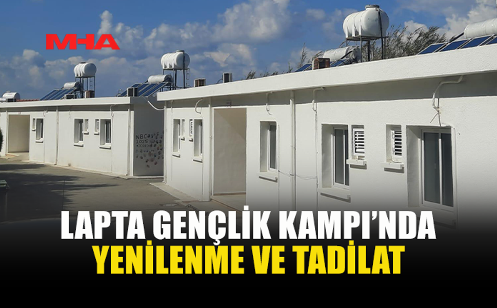 LAPTA GENÇLİK KAMPI’NDA KAPSAMLI YENİLEME