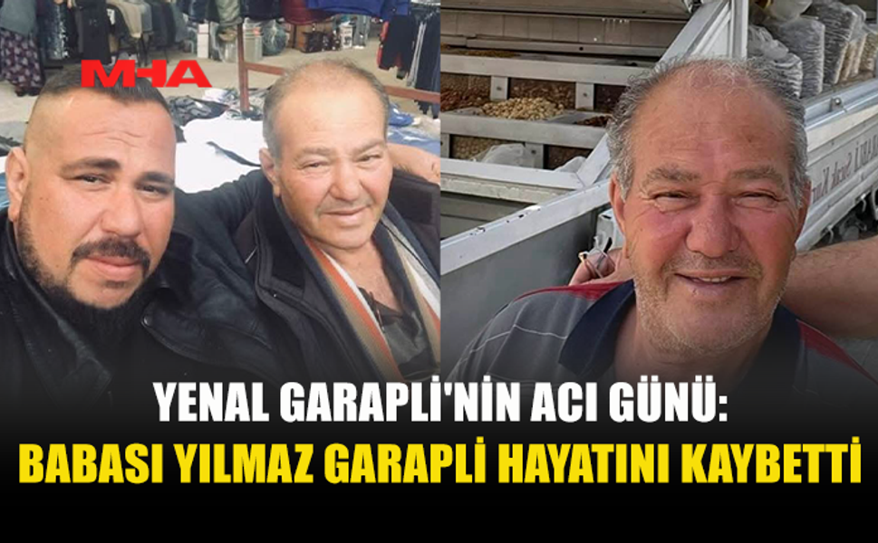 YILMAZ GARAPLİ HAYATINI KAYBETTİ