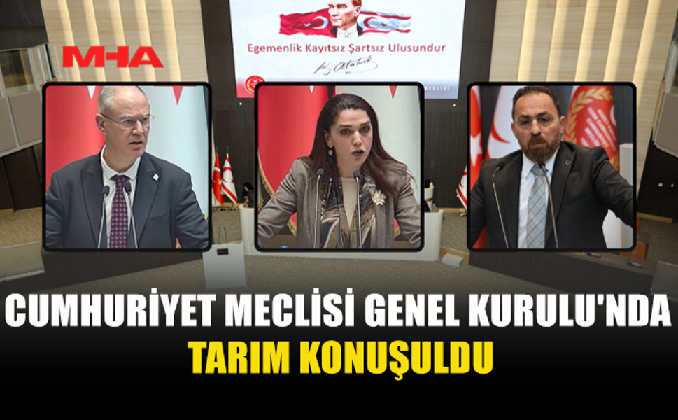 MECLİSTE ÜRETİM VE KOOPERATİF SORUNLARI GÜNDEME TAŞINDI