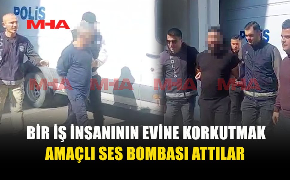 İŞ İNSANININ EVİNE SES BOMBASI ATAN ZANLILAR YAKALANDI