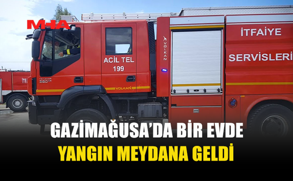 GAZİMAĞUSA’DA EV YANGINI!