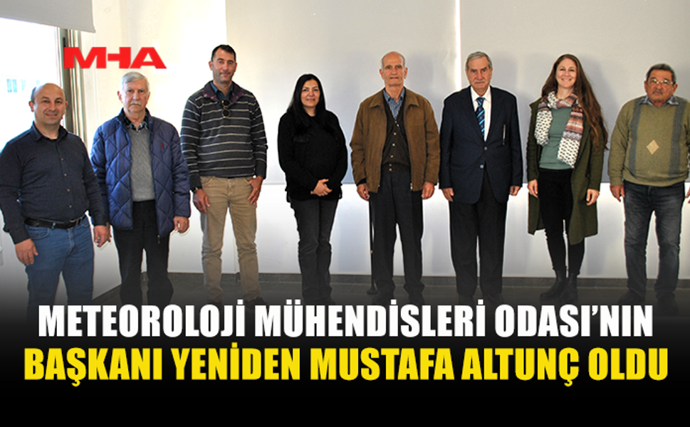 MUSTAFA ALTUNÇ YENİDEN METEOROLOJİ MÜHENDİSLERİ ODASI BAŞKANI SEÇİLDİ