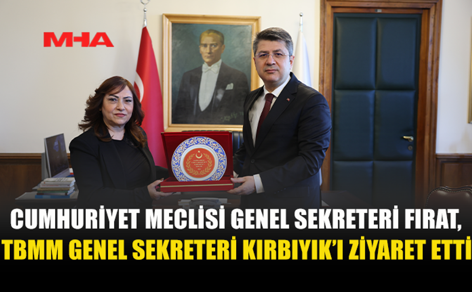 SERAL FIRAT, TBMM’DE KURUMSAL İŞ BİRLİĞİNİ GÖRÜŞTÜ