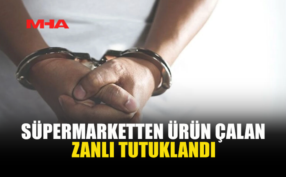 DEMİRHAN'DA SÜPERMARKETTEN ÜRÜN ÇALAN ZANLI TUTUKLANDI
