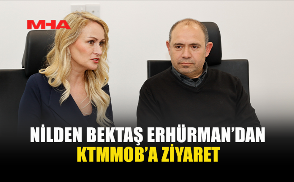NİLDEN BEKTAŞ ERHÜRMAN, KTMMOB’Yİ ZİYARET ETTİ