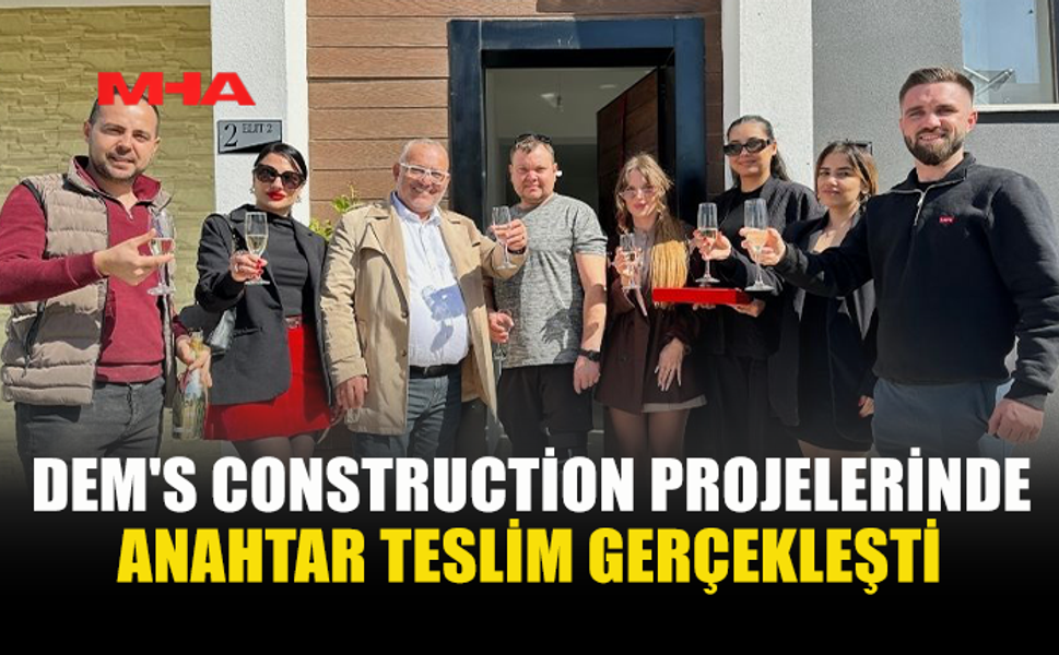 DEM'S CONSTRUCTİON’TAN ANAHTAR TESLİM PROJELER
