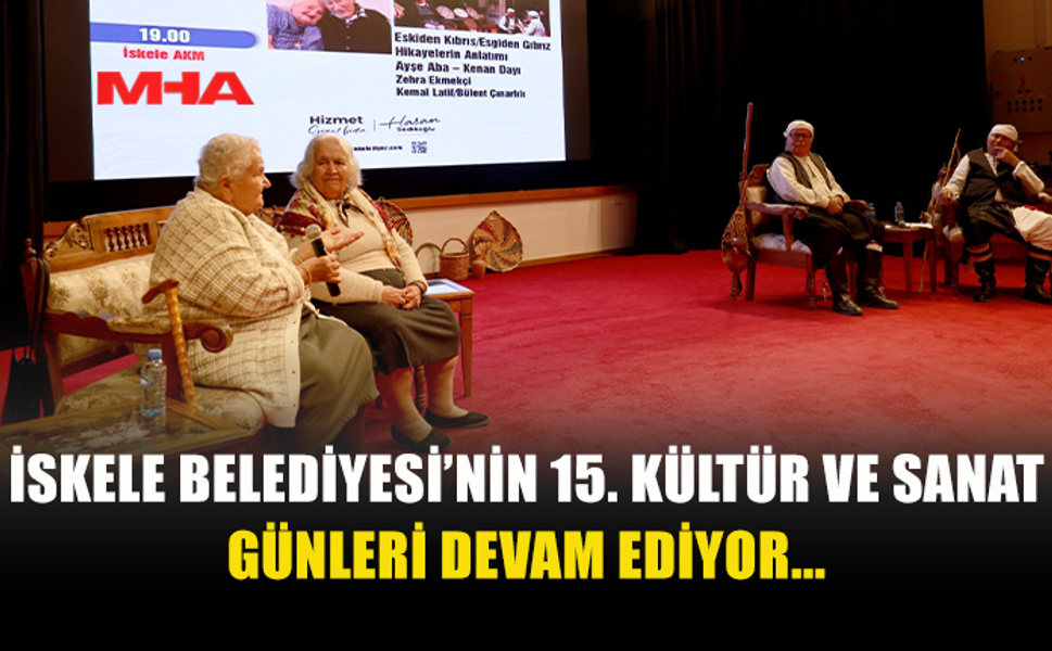 İSKELE BELEDİYESİ 15. KÜLTÜR VE SANAT GÜNLERİ BAŞLADI