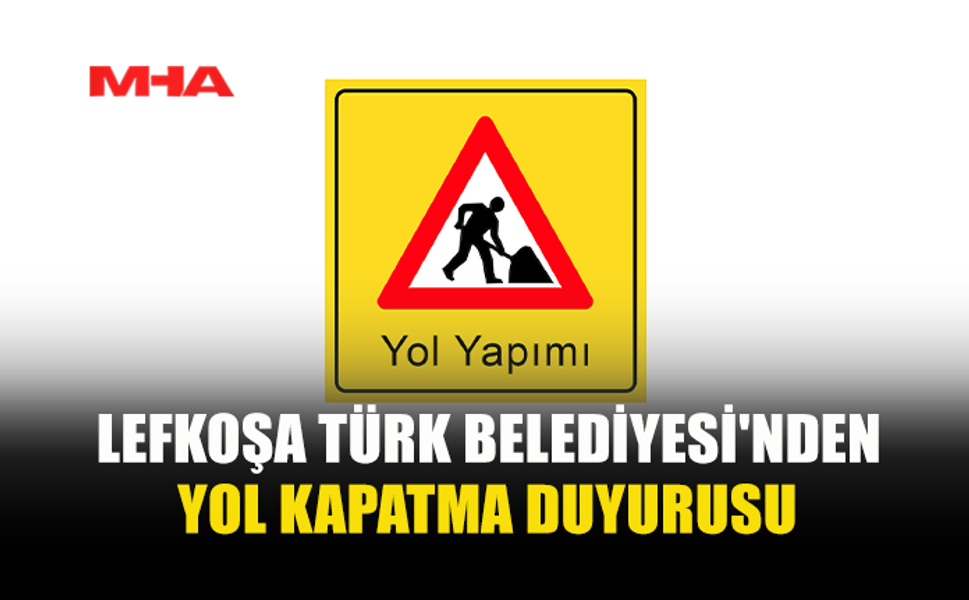 LTB’DEN YOL KAPATMA DUYURUSU