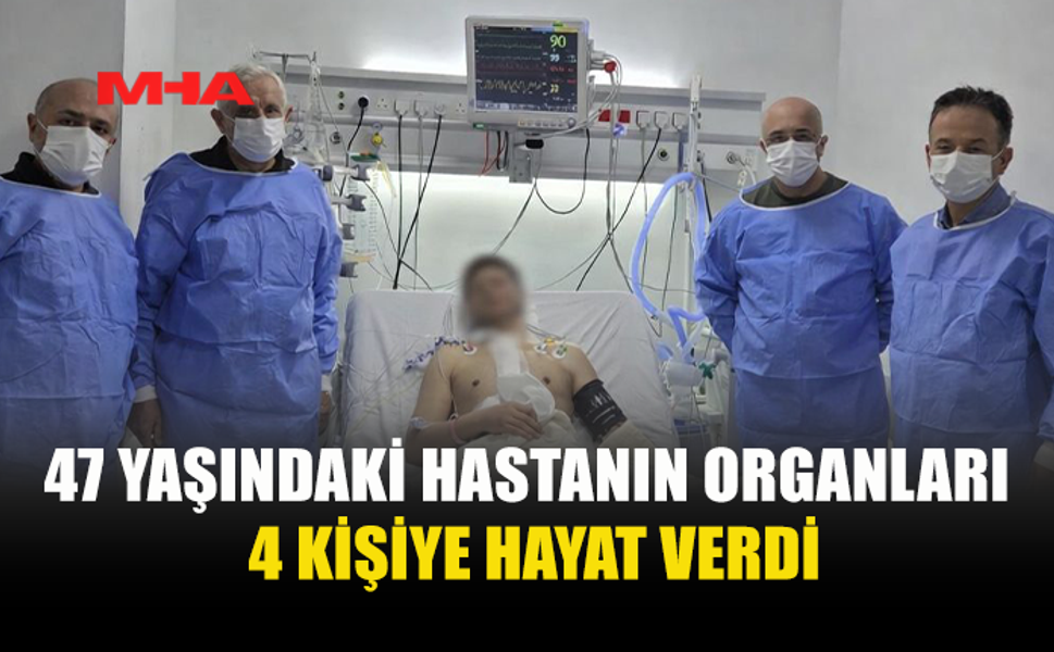 ORGAN BAĞIŞI 4 HASTAYA HAYAT VERDİ