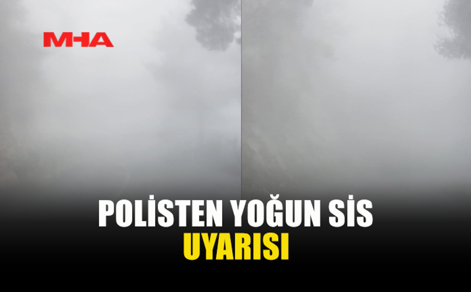 ALEVKAYASI YOLUNDA YOĞUN SİS UYARISI