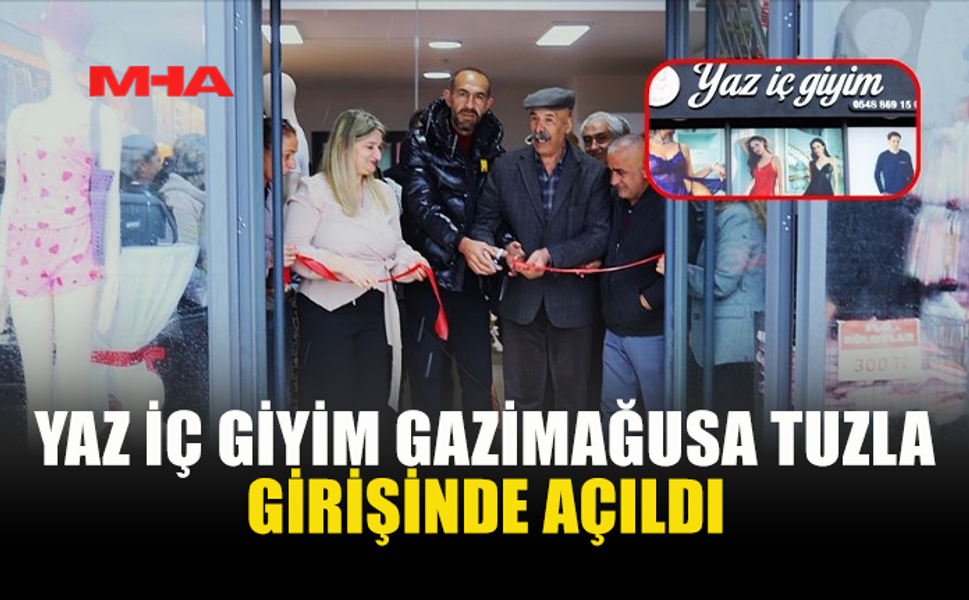 YAZ İÇ GİYİM TUZLA’DA KAPILARINI AÇTI