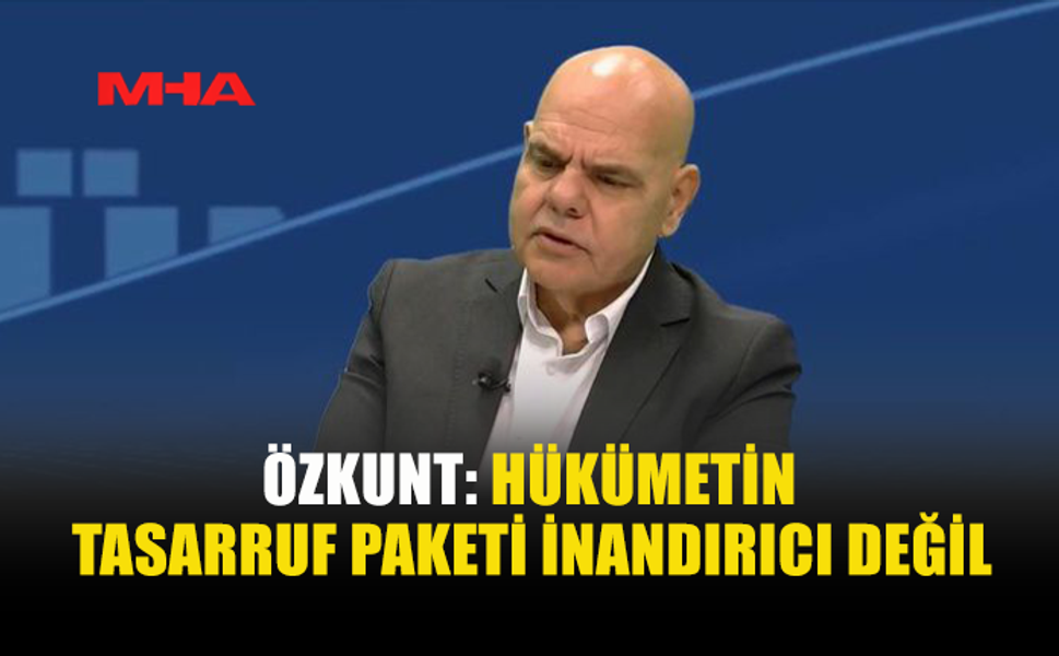 ÖZKUNT: TEMİZ SİYASET VE LİYAKATLİ KADROLAR ŞART