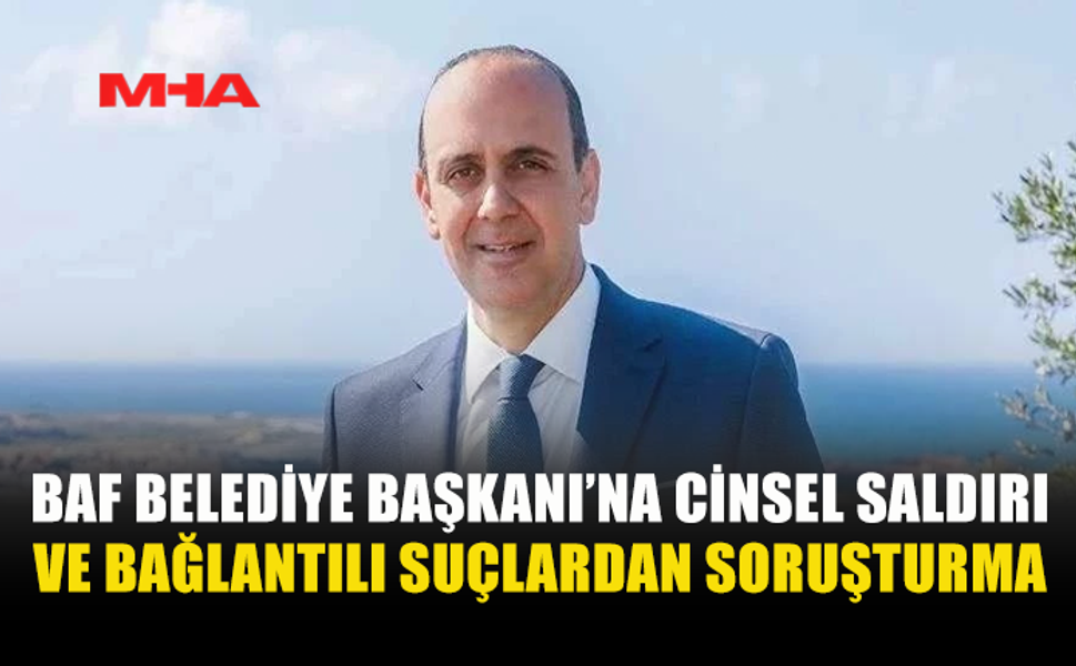 BAF BELEDİYE BAŞKANI FİDONOS HAKKINDA CEZAİ KOVUŞTURMA