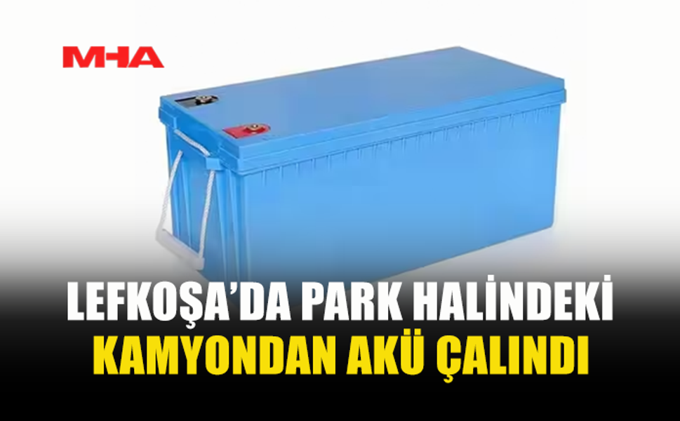 LEFKOŞA'DA BUZLUKLU KAMYONUN AKÜLERİ ÇALINDI, ZANLI TUTUKLANDI