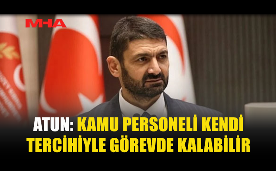 SUNAT ATUN: ZORUNLU EMEKLİLİK YAŞI DEĞİŞMİYOR, TERCİH ESAS OLACAK