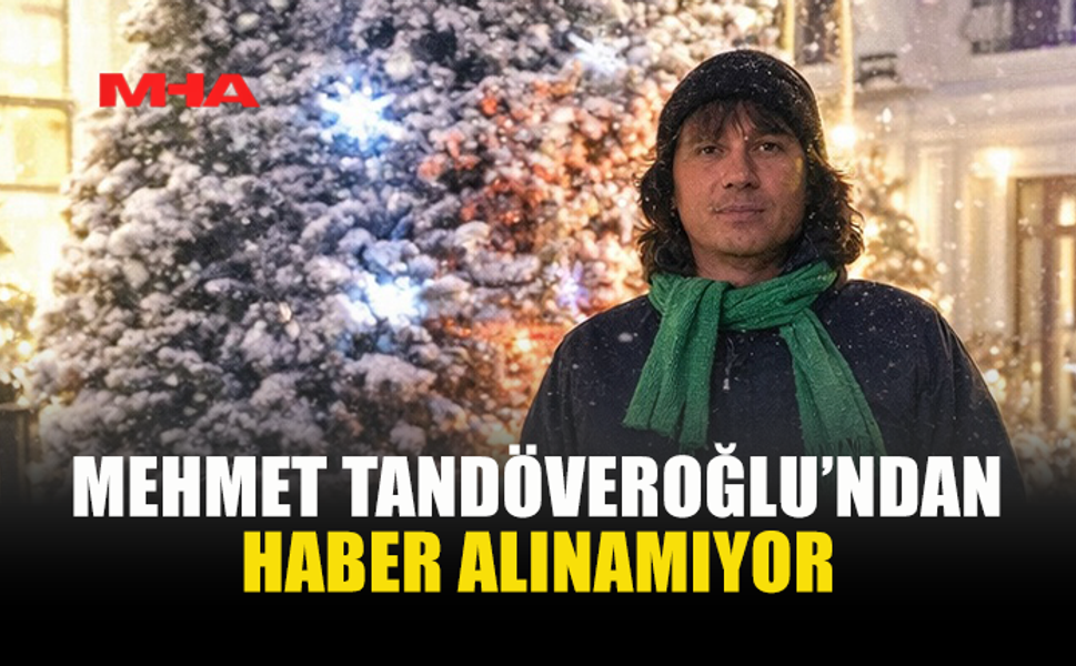 65 YAŞINDAKİ MEHMET TANDÖVEROĞLU KAYBOLDU