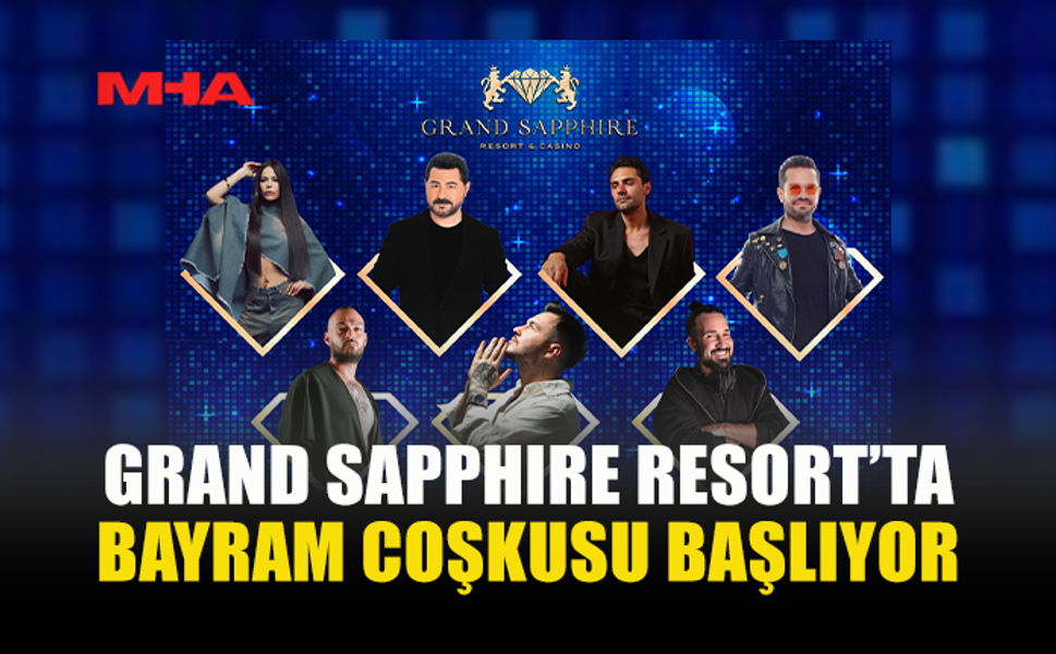 GRAND SAPPHIRE RESORT’TA BAYRAM ATMOSFERİ ZİRVEDE