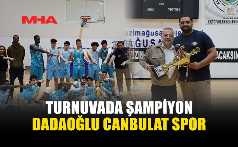 DADAOĞLU CANBULAT MAĞUSA KUPASI’NIN ŞAMPİYONU OLDU
