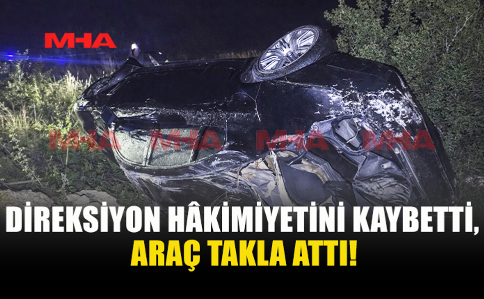 KARPAZ YOLUNDA KORKUTAN KAZA: ARAÇ TAKLA ATTI