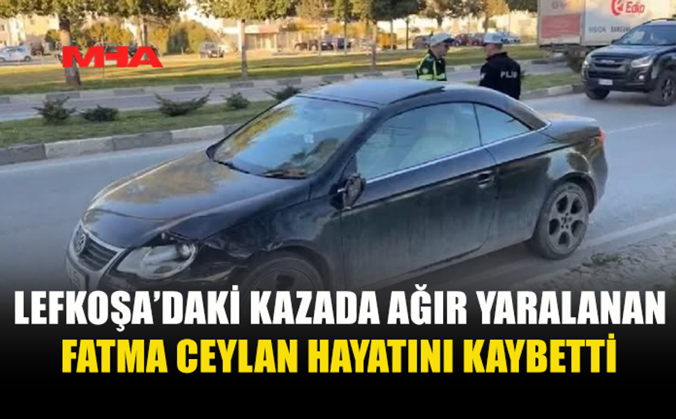 KAZADA YARALANMIŞTI 13 GÜN DİRENDİ, YAŞAM SAVAŞINI KAYBETTİ
